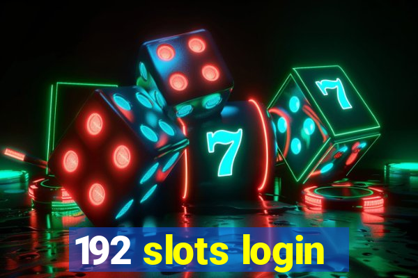 192 slots login